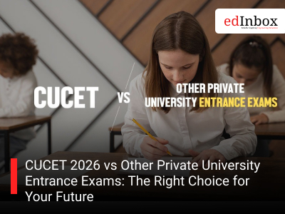 CUCET 2026 vs Other Private University Entrance Exams: The Right Choice for Your Future